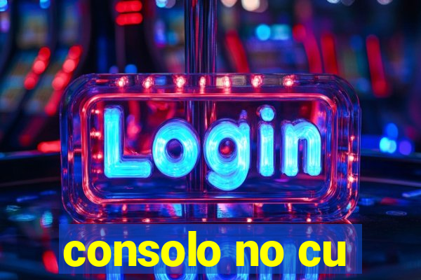 consolo no cu